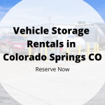 Vehicle Storage Rentals in Colorado Springs CO: Reserve Now
